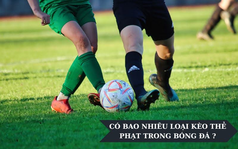 Kèo thẻ phạt là trò chơi dựa trên số lượng thẻ phạt